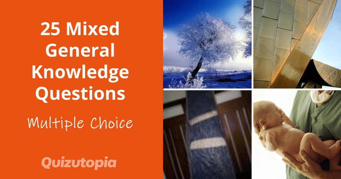 25 Mixed Multiple Choice General Knowledge Questions Quizutopia