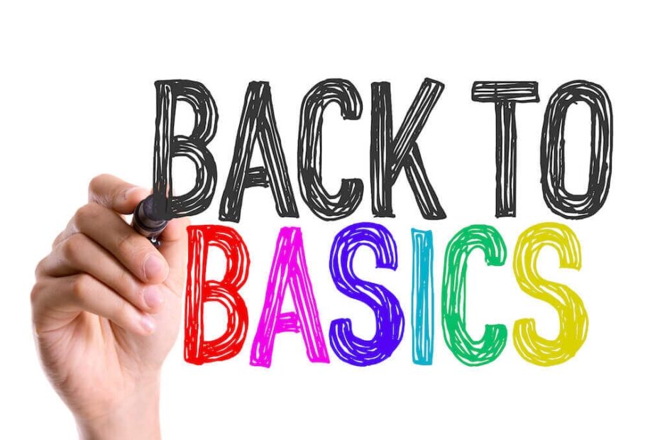 Back To Basics 3 Things You Need To Know