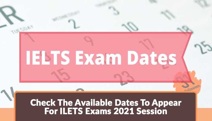 Check The Available Dates To Appear For ILETS Exams 2021 Session