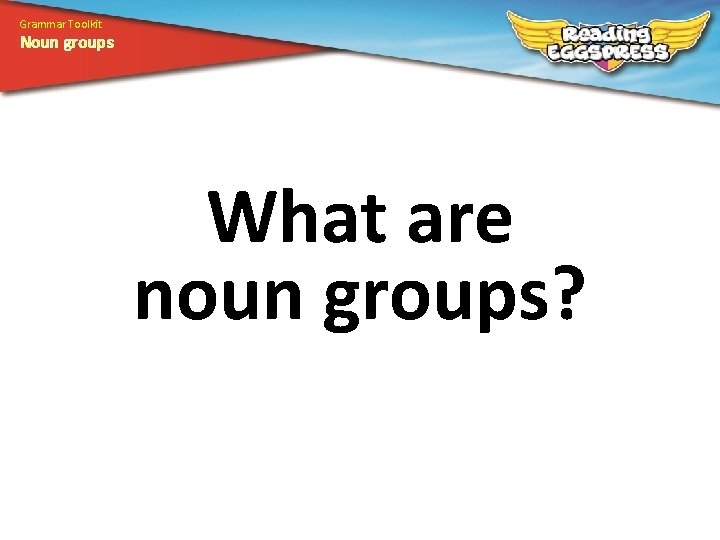 Grammar Toolkit Noun Groups What Are Noun Groups