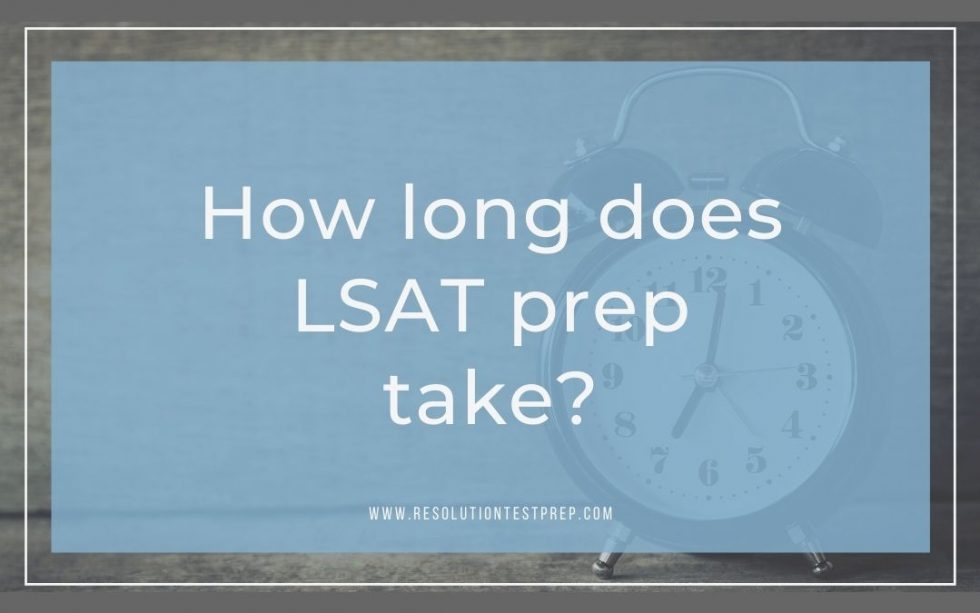 How Long Does LSAT Prep Take Resolution Test Prep
