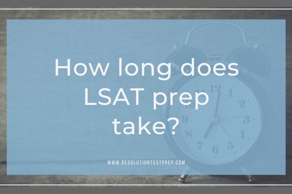 How Long Does LSAT Prep Take Resolution Test Prep
