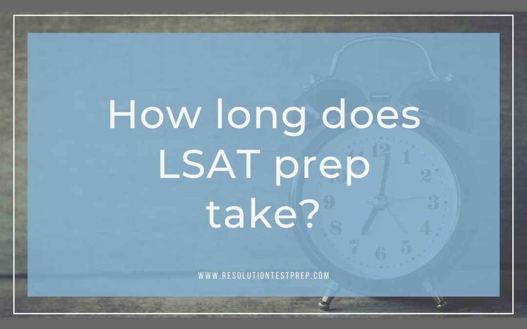 How Long Does LSAT Prep Take Resolution Test Prep