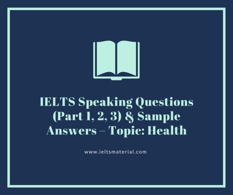 IELTS Speaking Questions Part 1 2 3 Sample Answers Topic Health