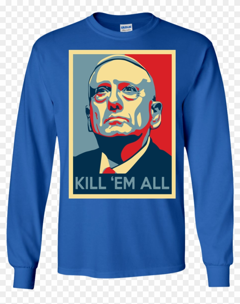 Mad Dog Mattis Shirt Mattis Kill Em 39 All T shirt Mad Dog Kill Em 