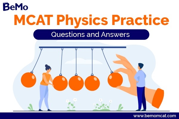 MCAT Physics Practice Questions Answers For 2023 BeMo