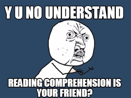 Meme Creator Y U No Understand Reading Comprehension Is Your Friend 
