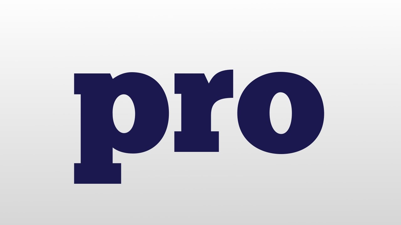 Pro Meaning And Pronunciation YouTube