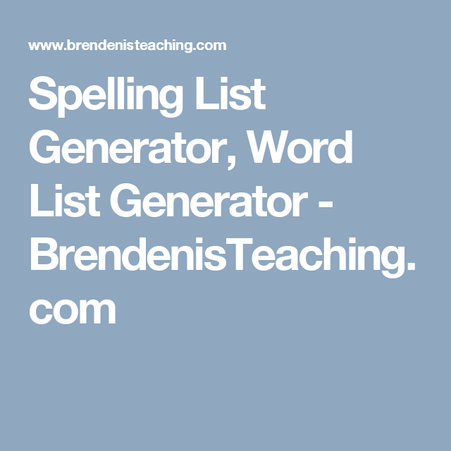 Spelling List Generator Word List Generator BrendenisTeaching 