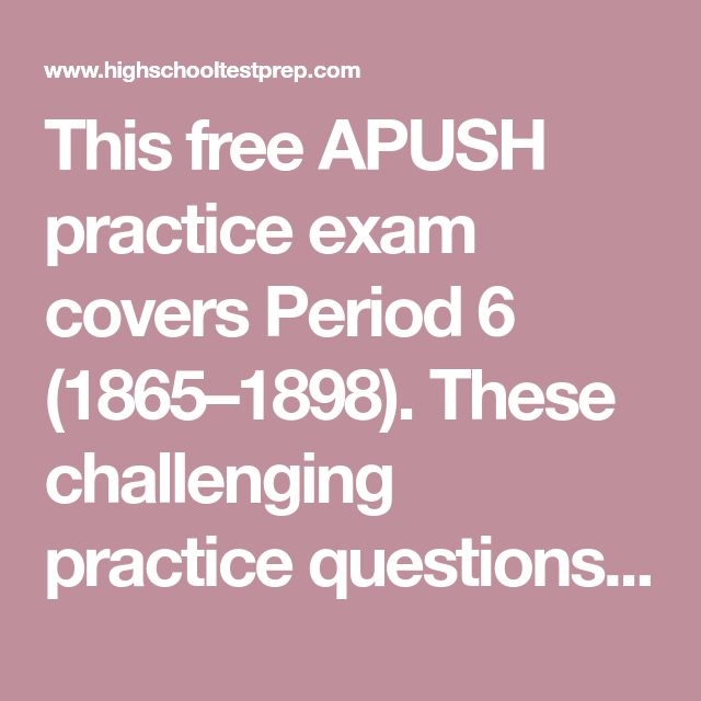 The Text Reads This Free Apush Practice Exam Covers Period 6 1865 1897