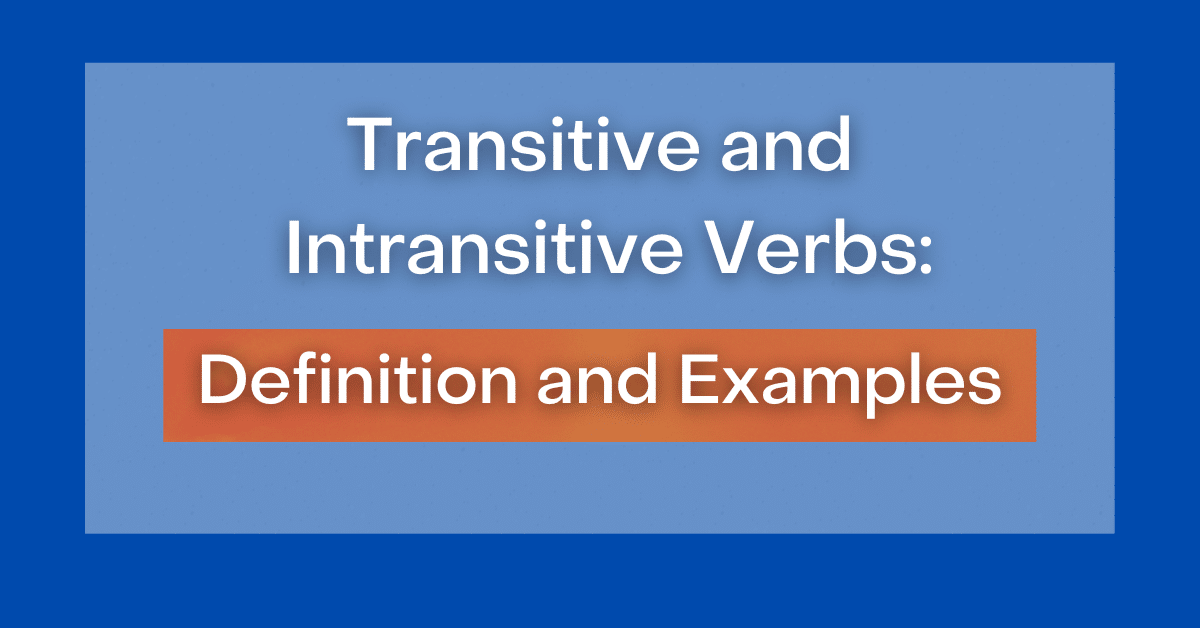 Transitive And Intransitive Verbs Definition And Examples