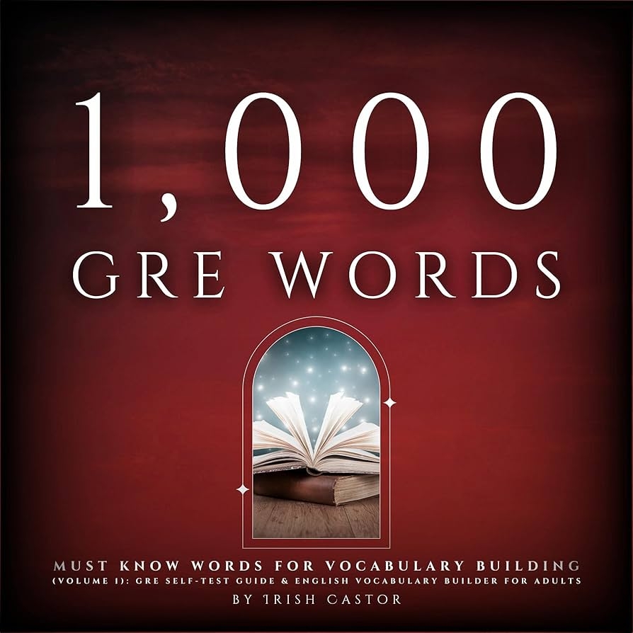 1000 GRE Words Must Know Words For Vocabulary Building Volume 1 GRE Self Test Guide U0026 English Vocabulary Builder For Adults