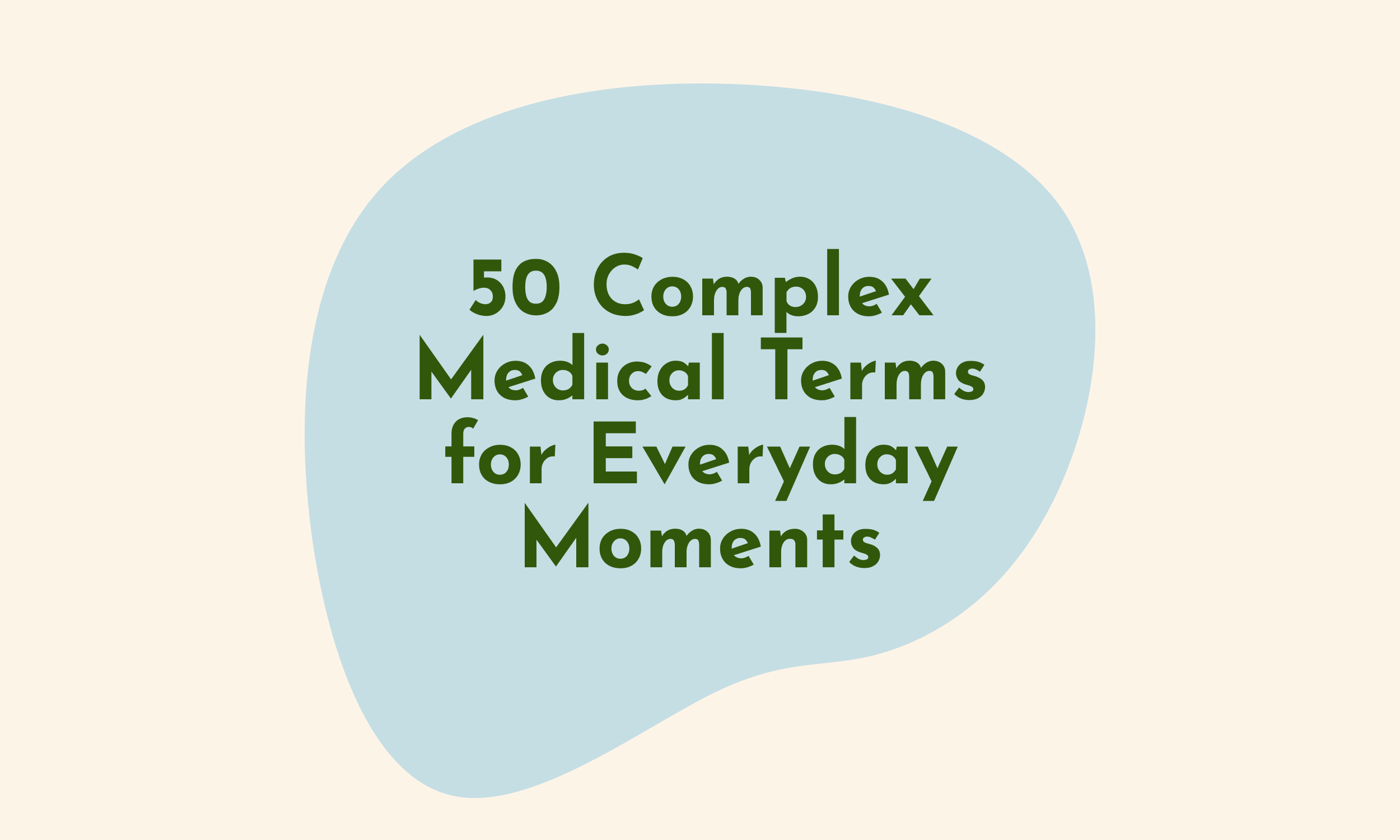 50 Complex Medical Terms For Everyday Moments Wingspan Health