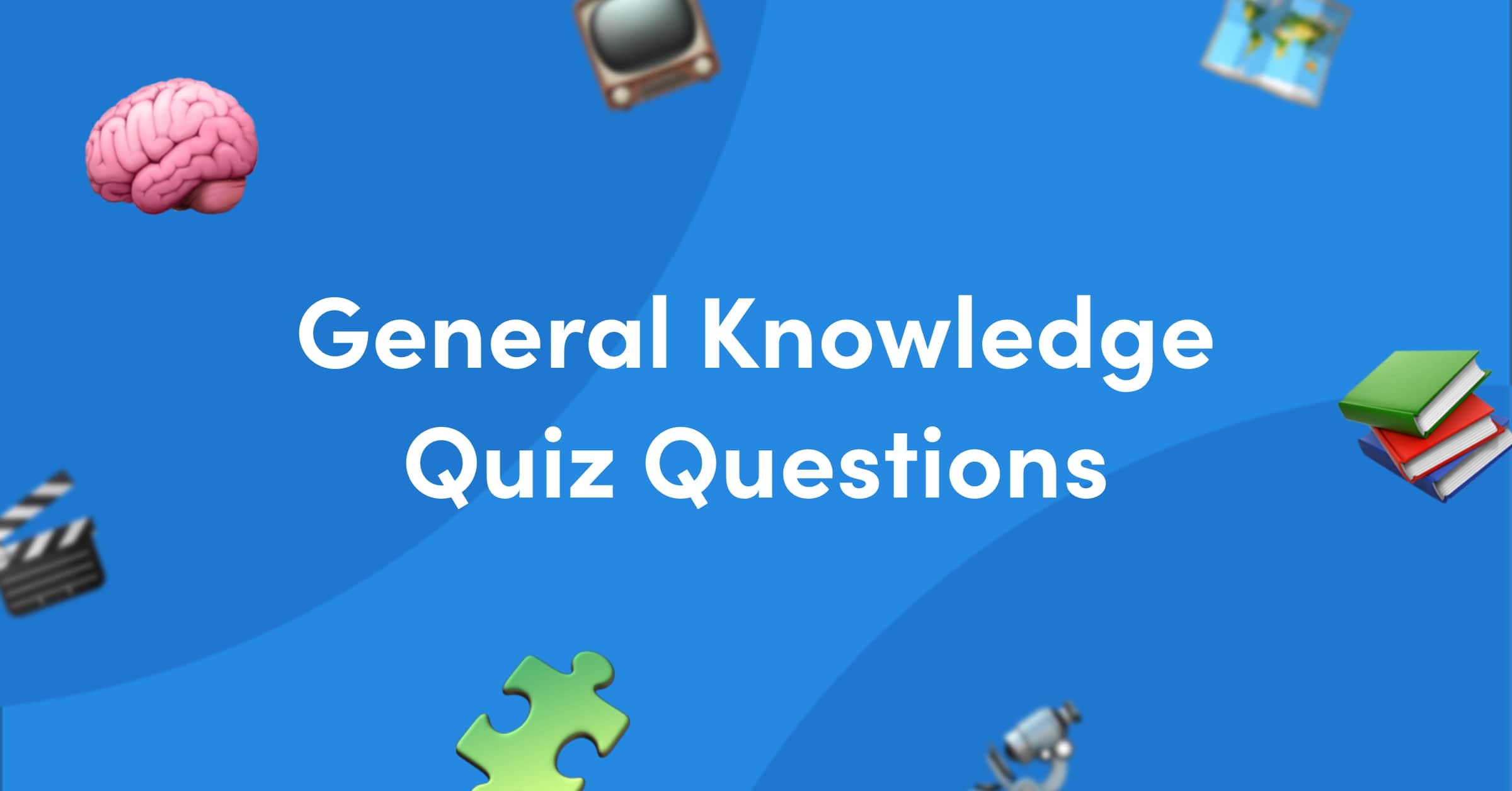 50 General Knowledge Quiz Questions And Answers and More 