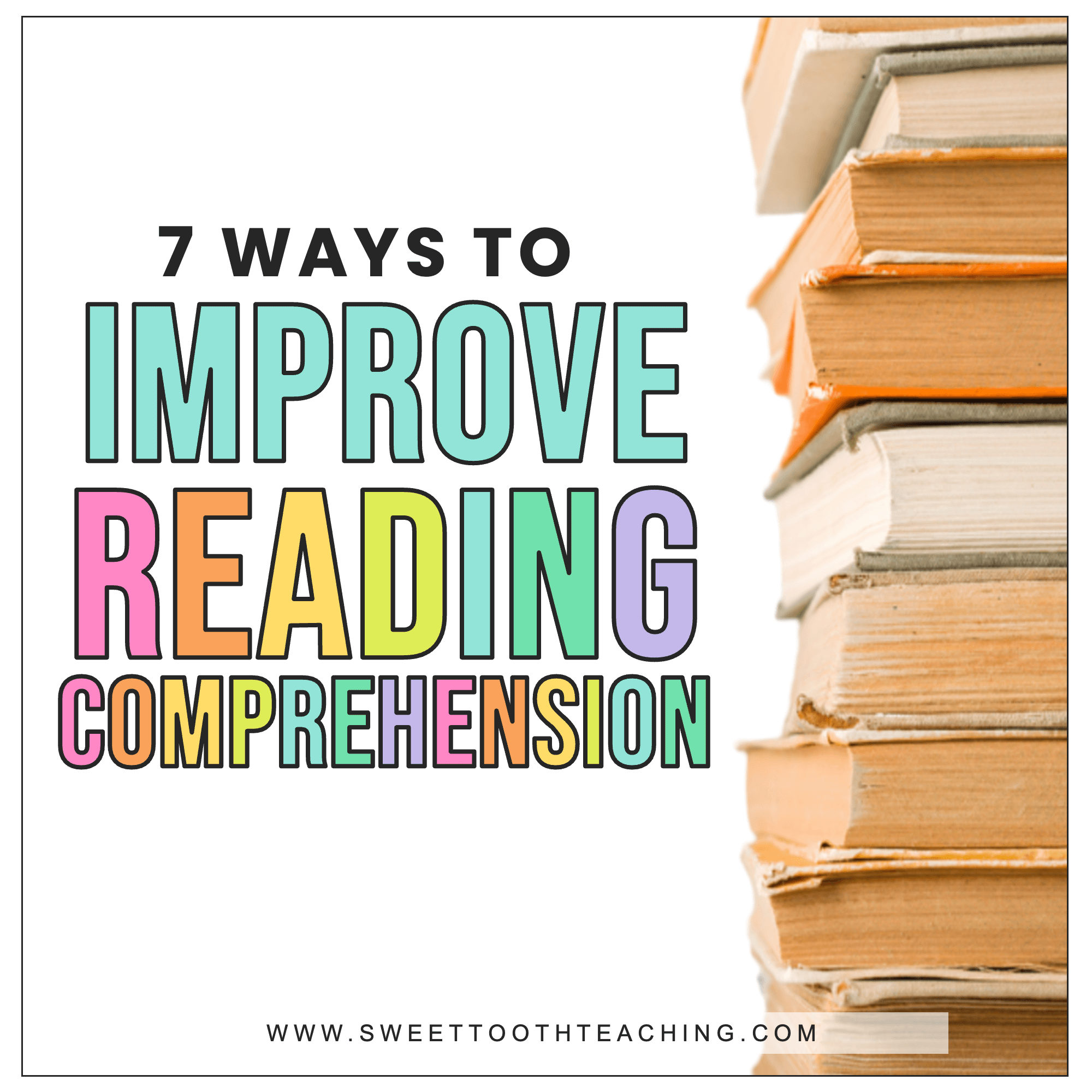 7 Best Ways To Improve Reading Comprehension Sweet Tooth Teaching