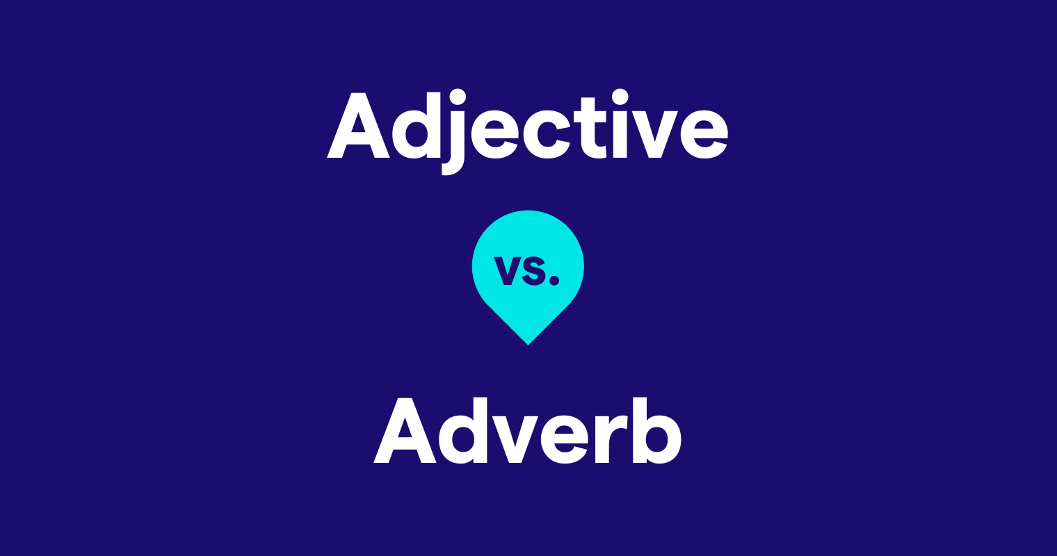 Adjectives And Adverbs What s The Difference Grammarly