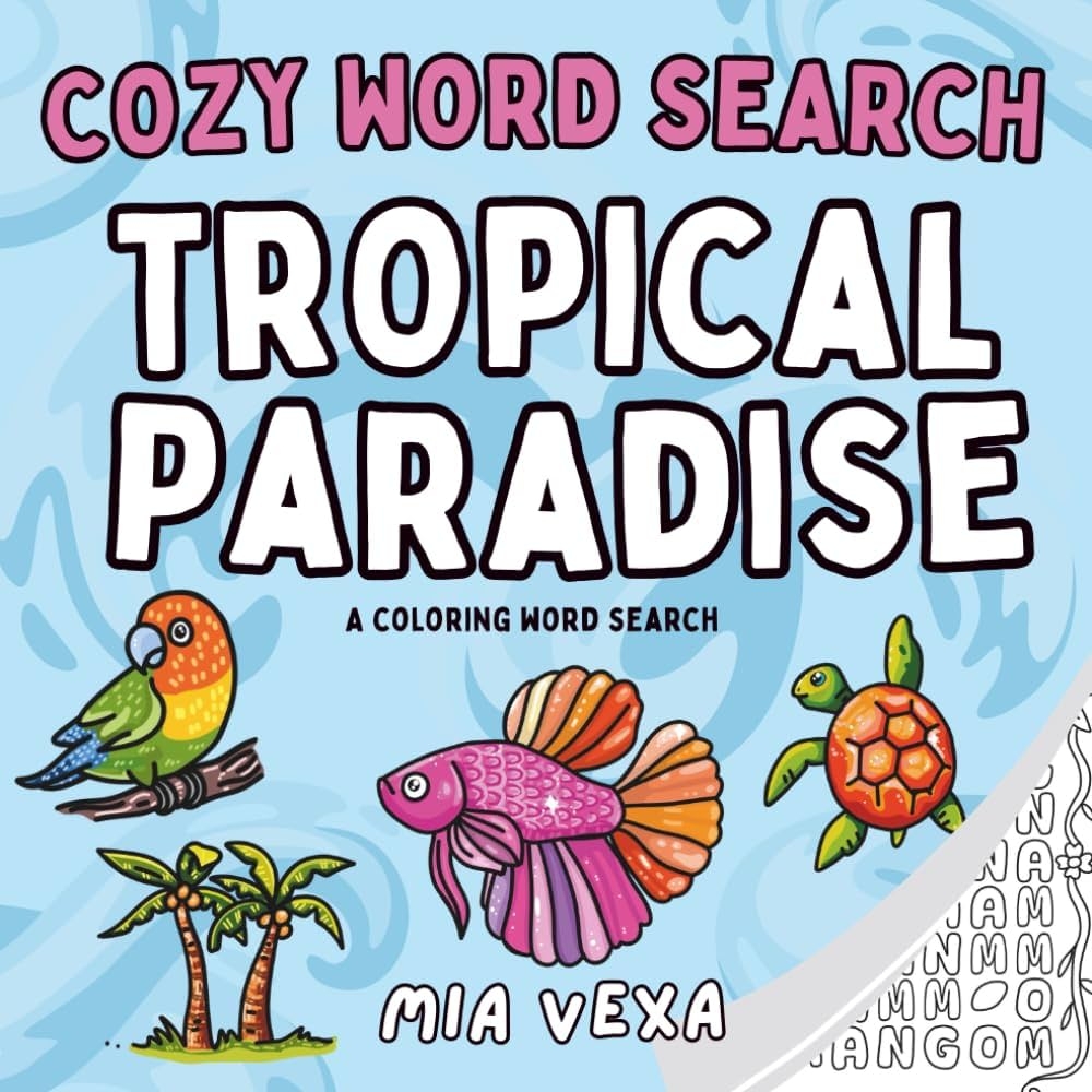 Amazon Cozy Word Search Tropical Paradise A Comfy U0026 Cute Colouring Word Search Puzzle For Adults Teens And Kids Cute Coloring Word Searches 9798282501728 Vexa Mia Books