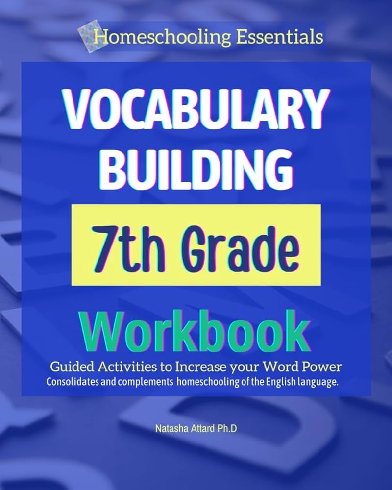 Amazon Vocabulary Building 7th Grade Workbook Guided Activities To Increase Your Word Power Consolidates And Complements Homeschooling Of The English Language Vocabulary Building 7th Grade Series 9798842526055 Attard Ph D Natasha Books