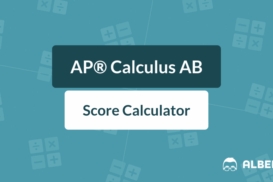 AP Calculus AB Score Calculator Albert Resources
