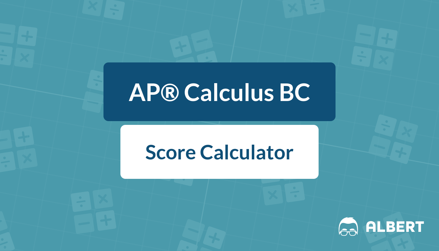 AP Calculus BC Score Calculator Albert Resources