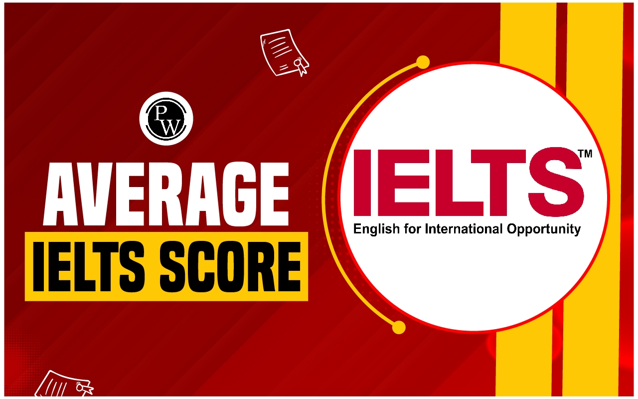 Average IELTS Score 2025 Country Wise And Section Wise IELTS Score
