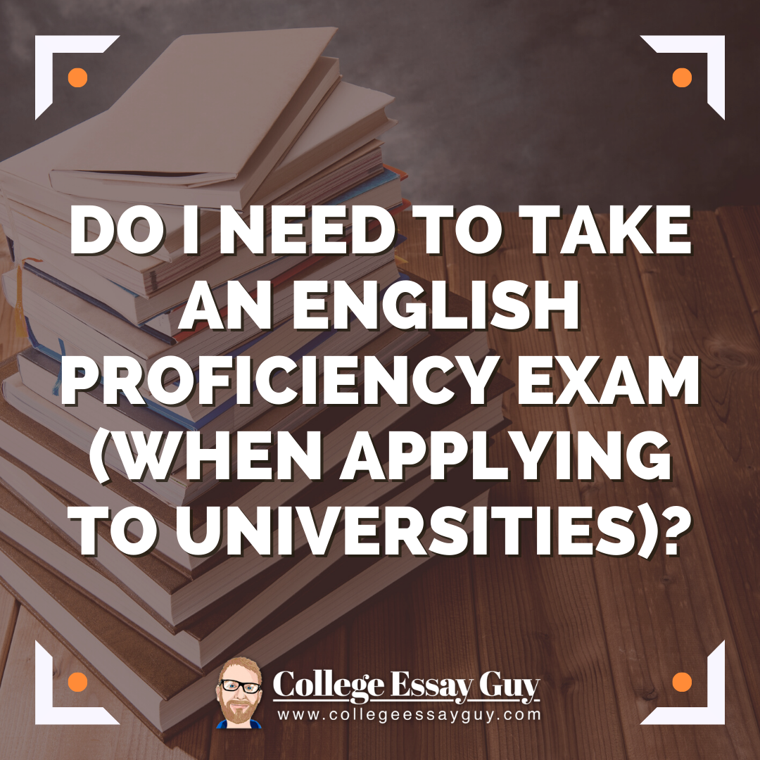Do I Need To Take An English Proficiency Exam When Applying To 