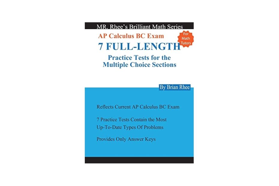 For Math Tutors AP Calculus BC Exam 7 Full Length Practice Tests For The Multiple Choice Sections 7 Full Length Practice Tests For The AP Calculus