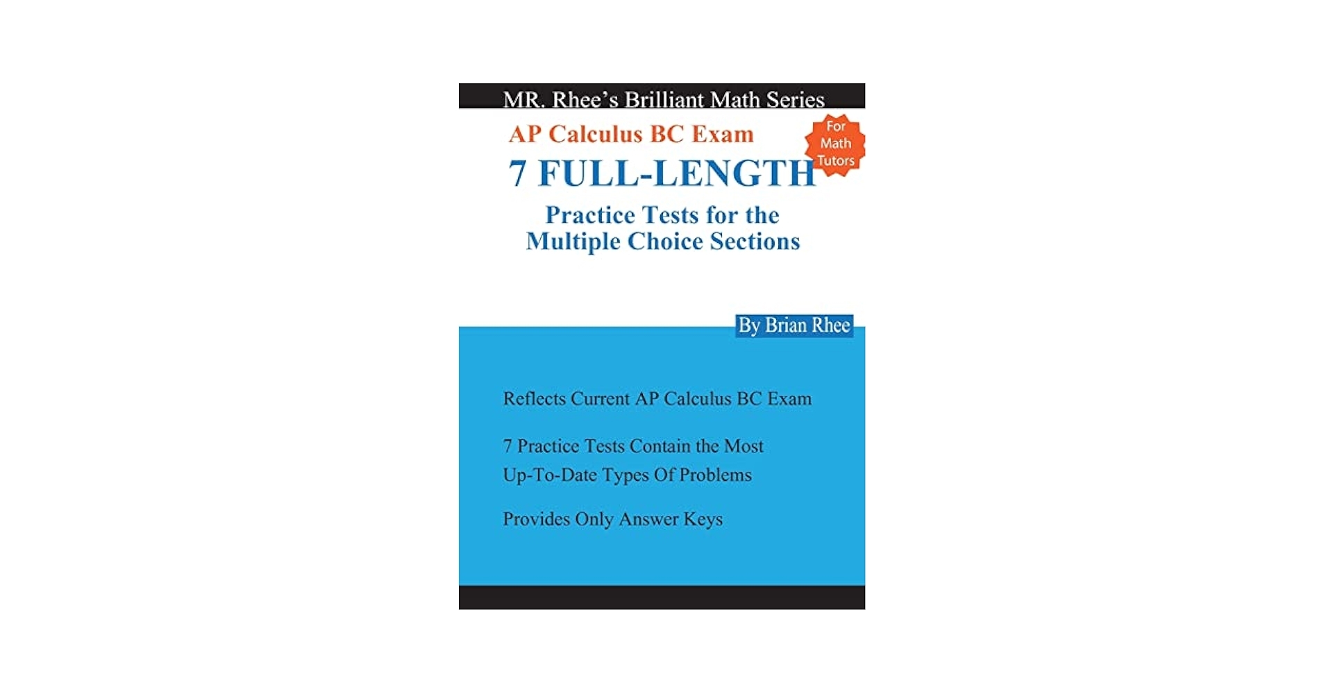 For Math Tutors AP Calculus BC Exam 7 Full Length Practice Tests For The Multiple Choice Sections 7 Full Length Practice Tests For The AP Calculus 