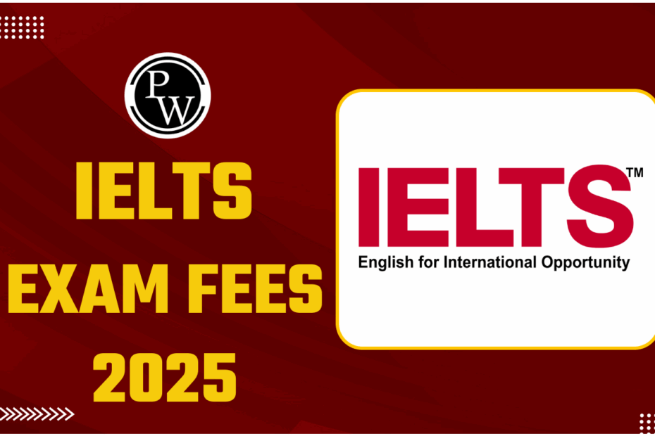 IELTS Exam Fees 2025 In India Increased State And City Wise Test Fee