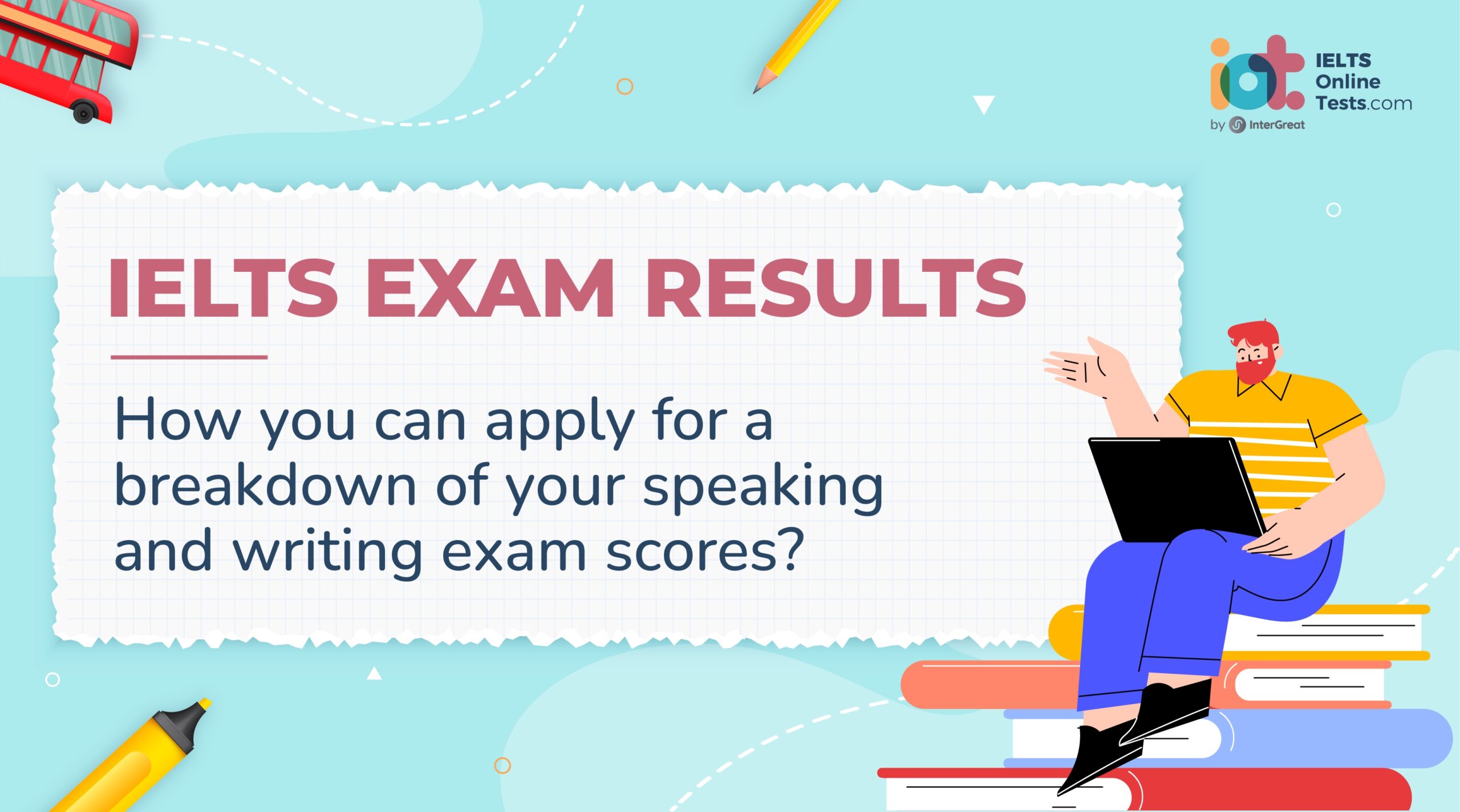 IELTS Exam Results How You Can Apply For A Breakdown Of Your Speaking And Writing Exam Scores IELTS Online Tests