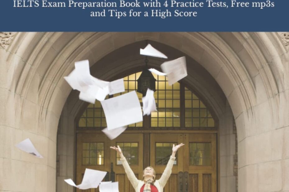 IELTS Listening Practice Tests IELTS Exam Preparation Book With 4 Practice Tests Free Mp3s And Tips For A High Score IELTS Top Scorers Choice