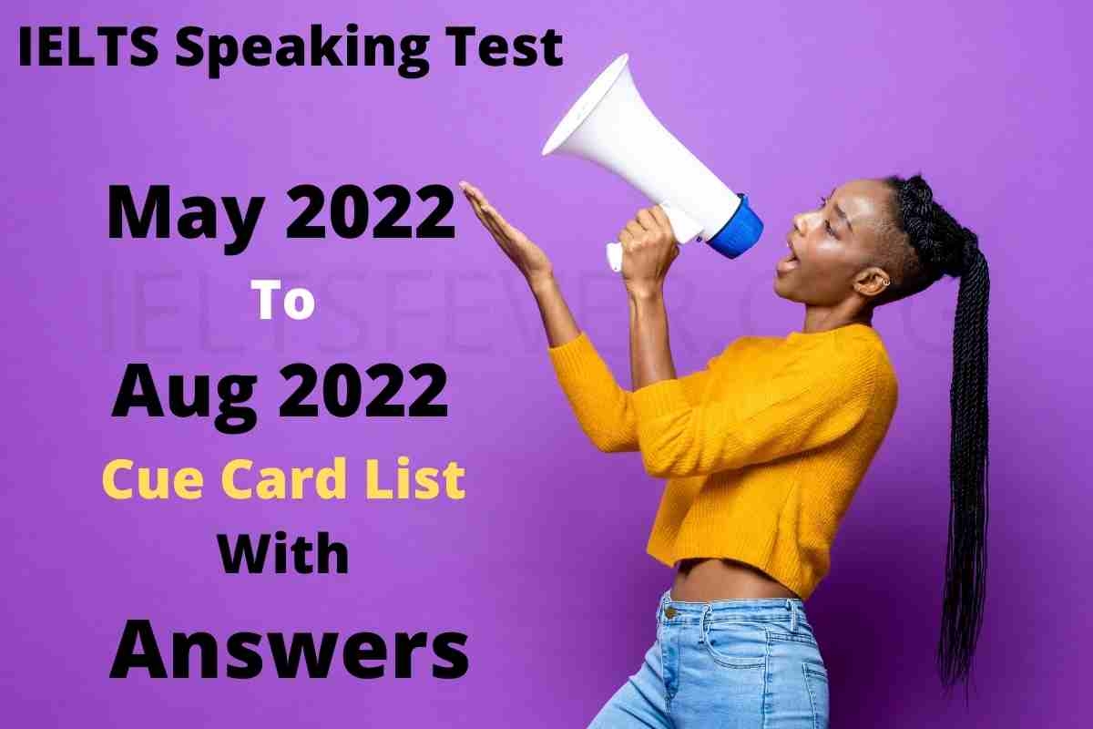 IELTS Speaking Test May 2022 To Aug 2022 Cue Card List With Answers IELTS Fever