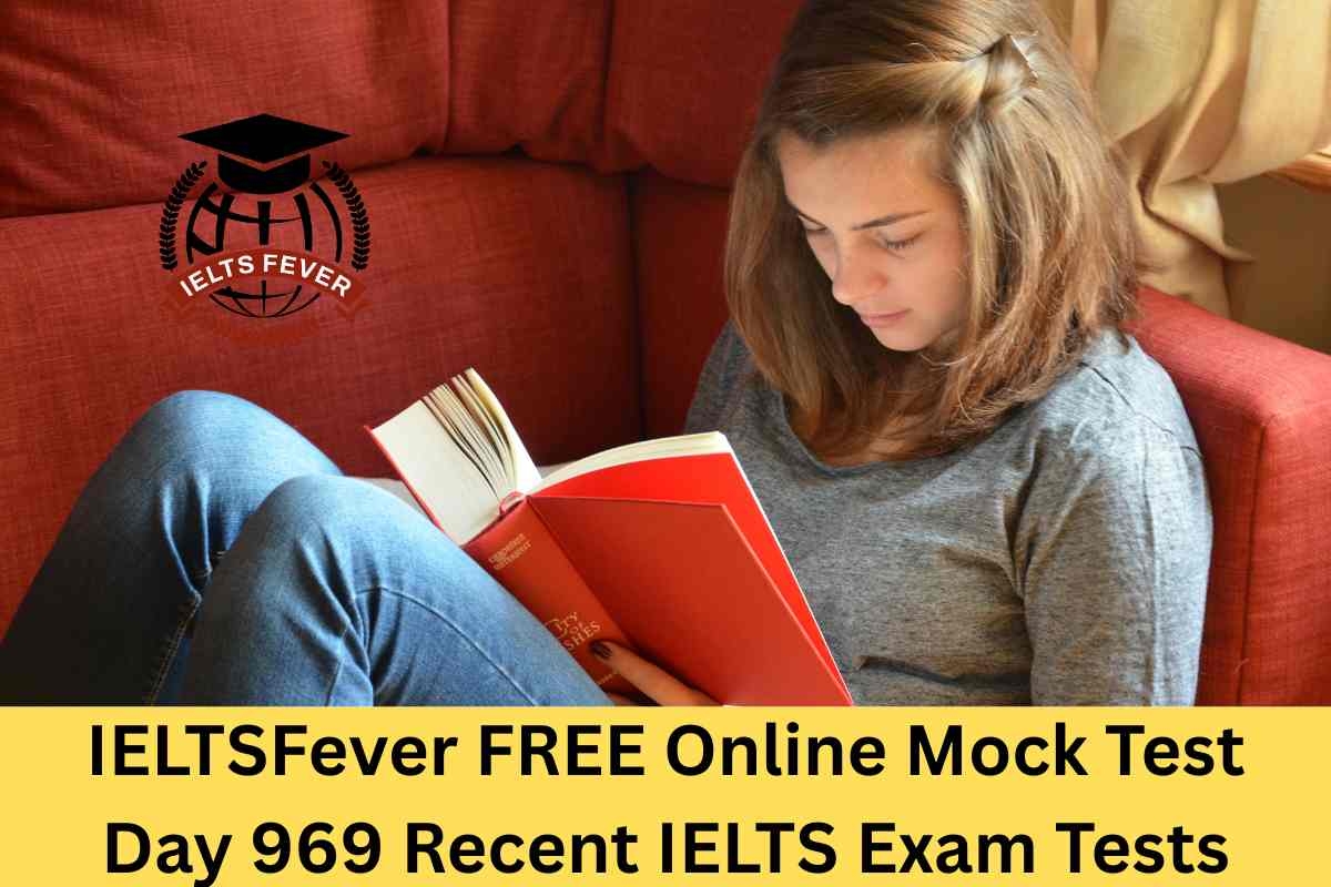 IELTSFever FREE Online Mock Test Day 969 Recent IELTS Exam Tests IELTS Fever