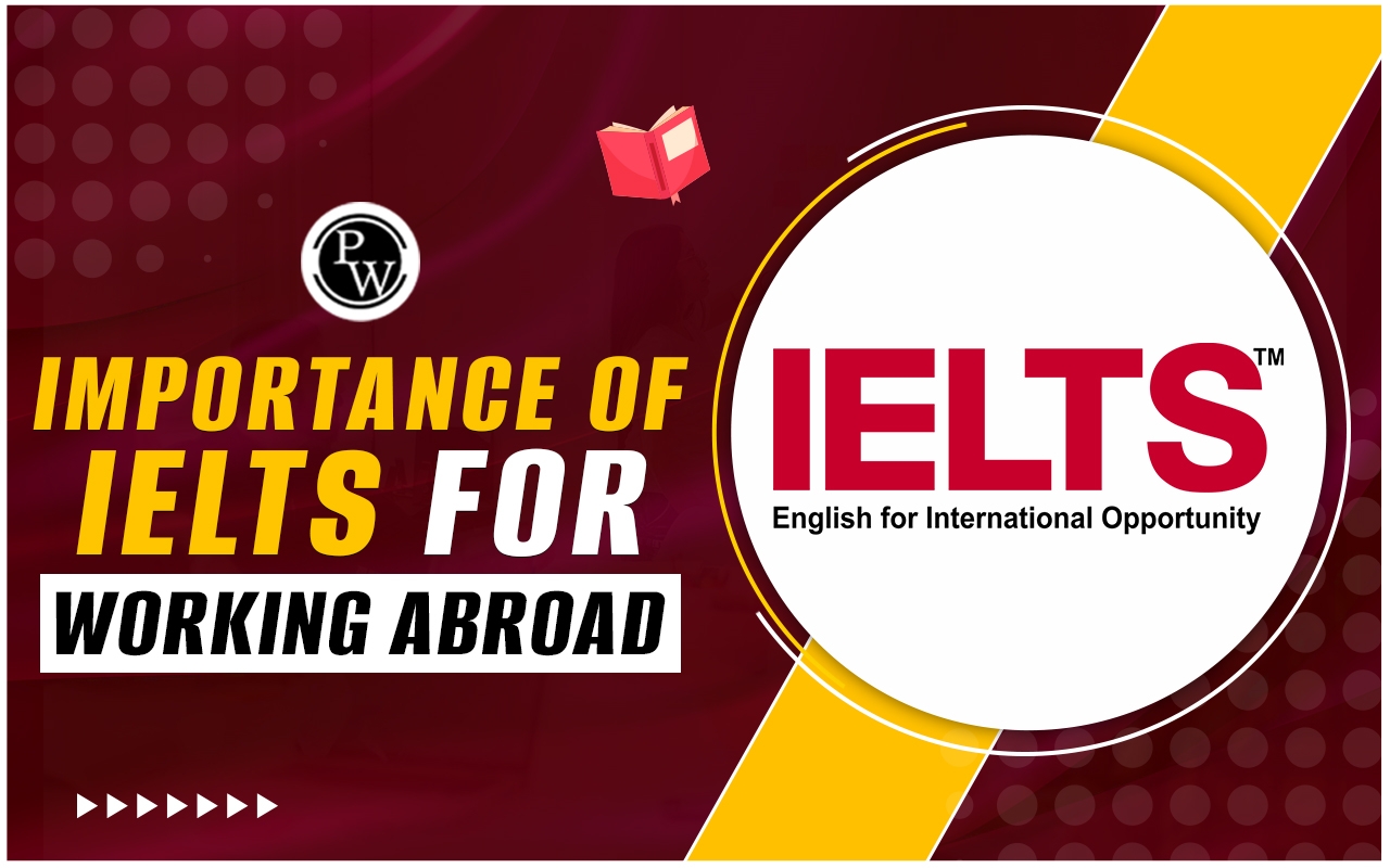 Importance Of IELTS For Working Abroad