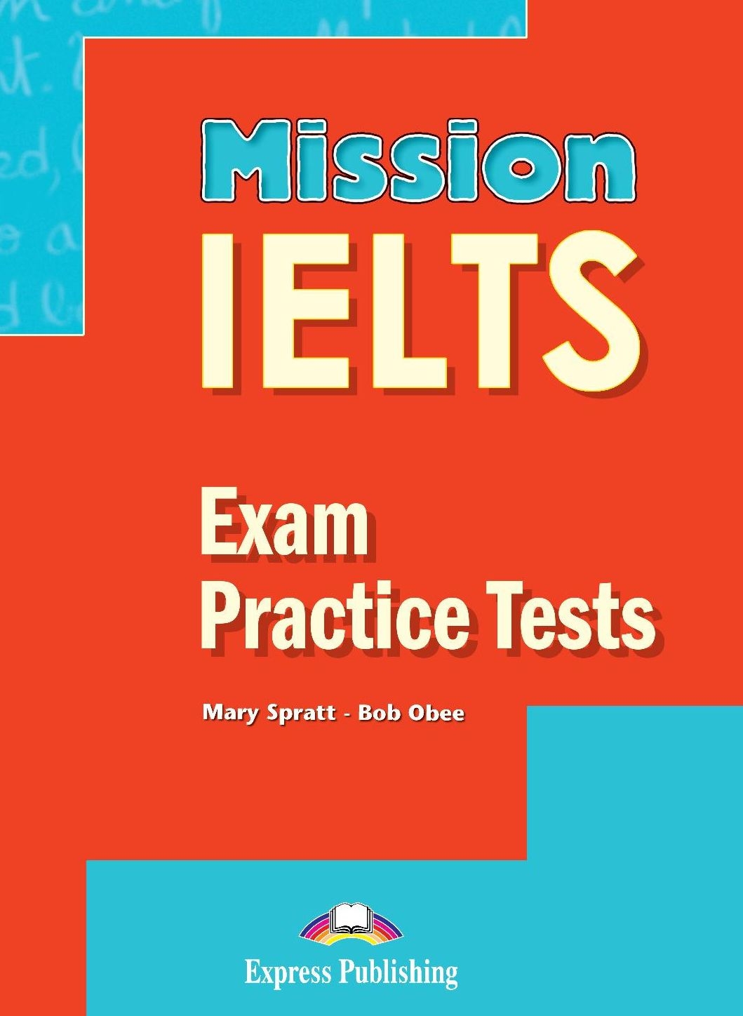 MISSION IELTS EXAM PRACTICE TESTS WITH DIGIBOOKS APP Express Publishing Brazil