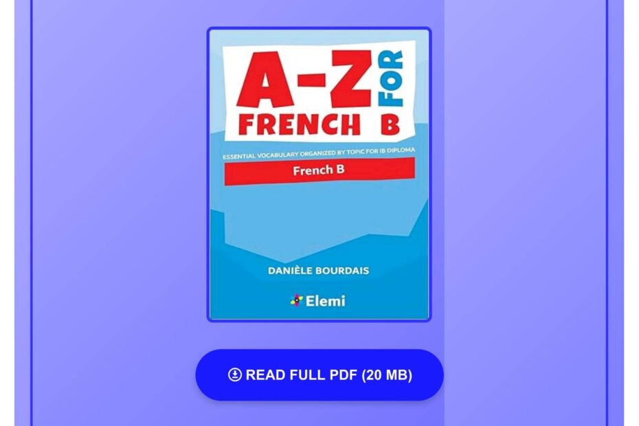 PDF A Z For French B Essential Vocabulary Organized By Topic For IB Diploma By Dani le Bourdais By DahliaMuraziklm Issuu