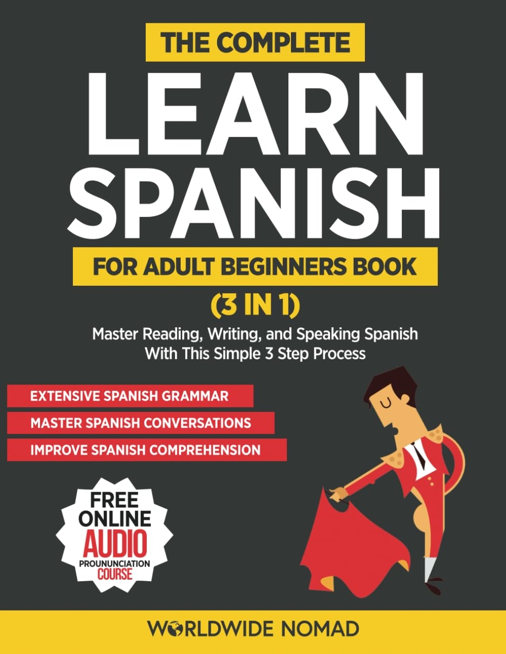 The Complete Learn Spanish For Adult Beginners Book 3 In 1 Master Reading Writing And Speaking Spanish With This Simple 3 Step Process Nomad 