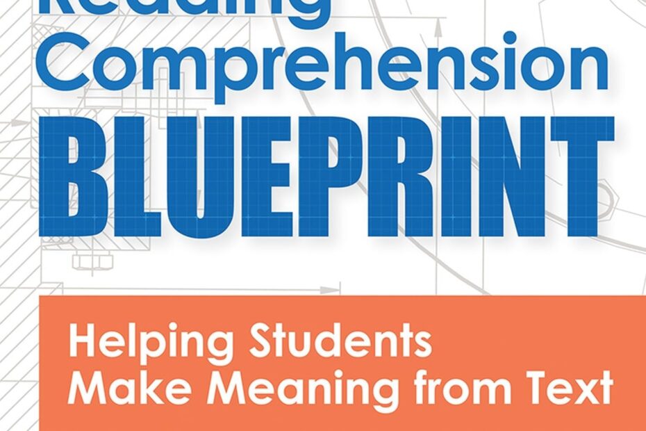 The Reading Comprehension Blueprint Helping Students Make Meaning From Text Hennessy M Ed Nancy Lewis Moats Ed D Louisa Cook 9781681254036