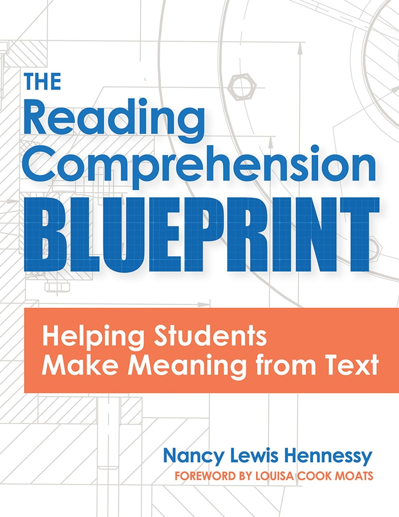The Reading Comprehension Blueprint Helping Students Make Meaning From Text Hennessy M Ed Nancy Lewis Moats Ed D Louisa Cook 9781681254036 Amazon Books