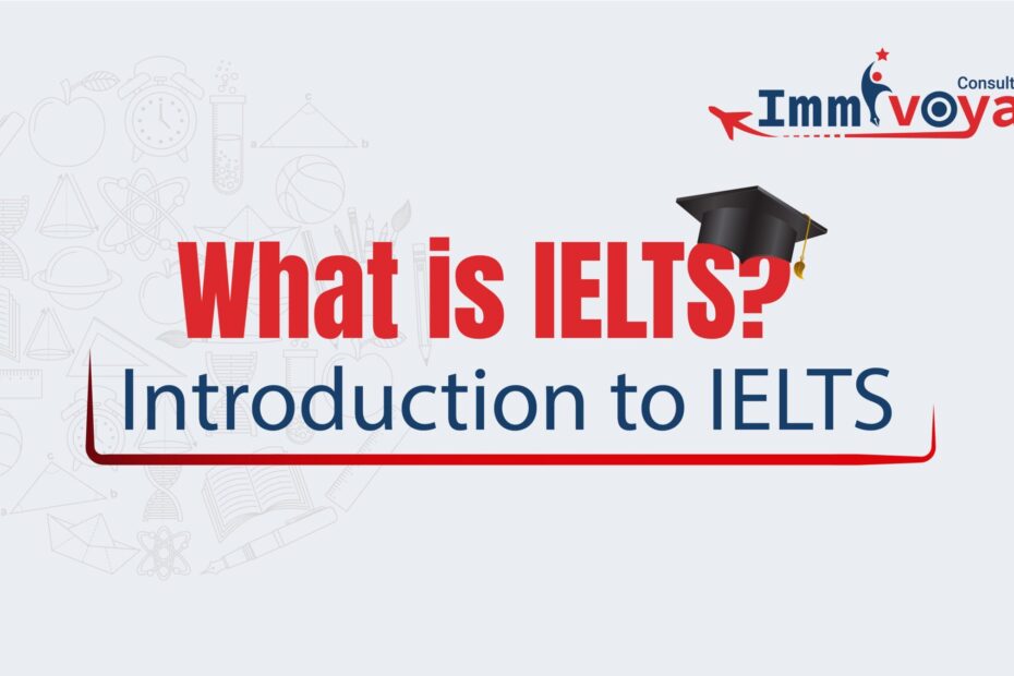 What Is IELTS Introduction To IELTS Immivoyage